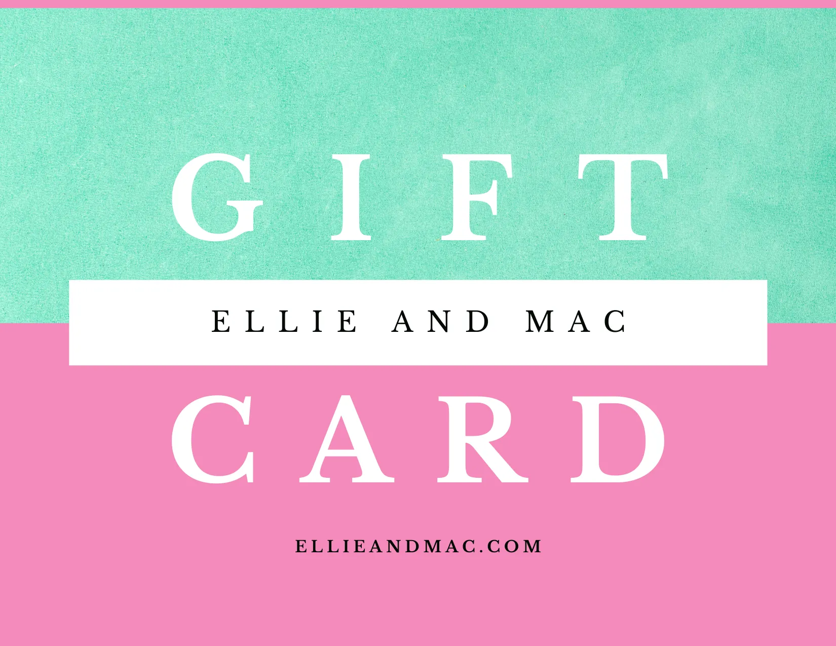 Ellie and Mac Gift Card