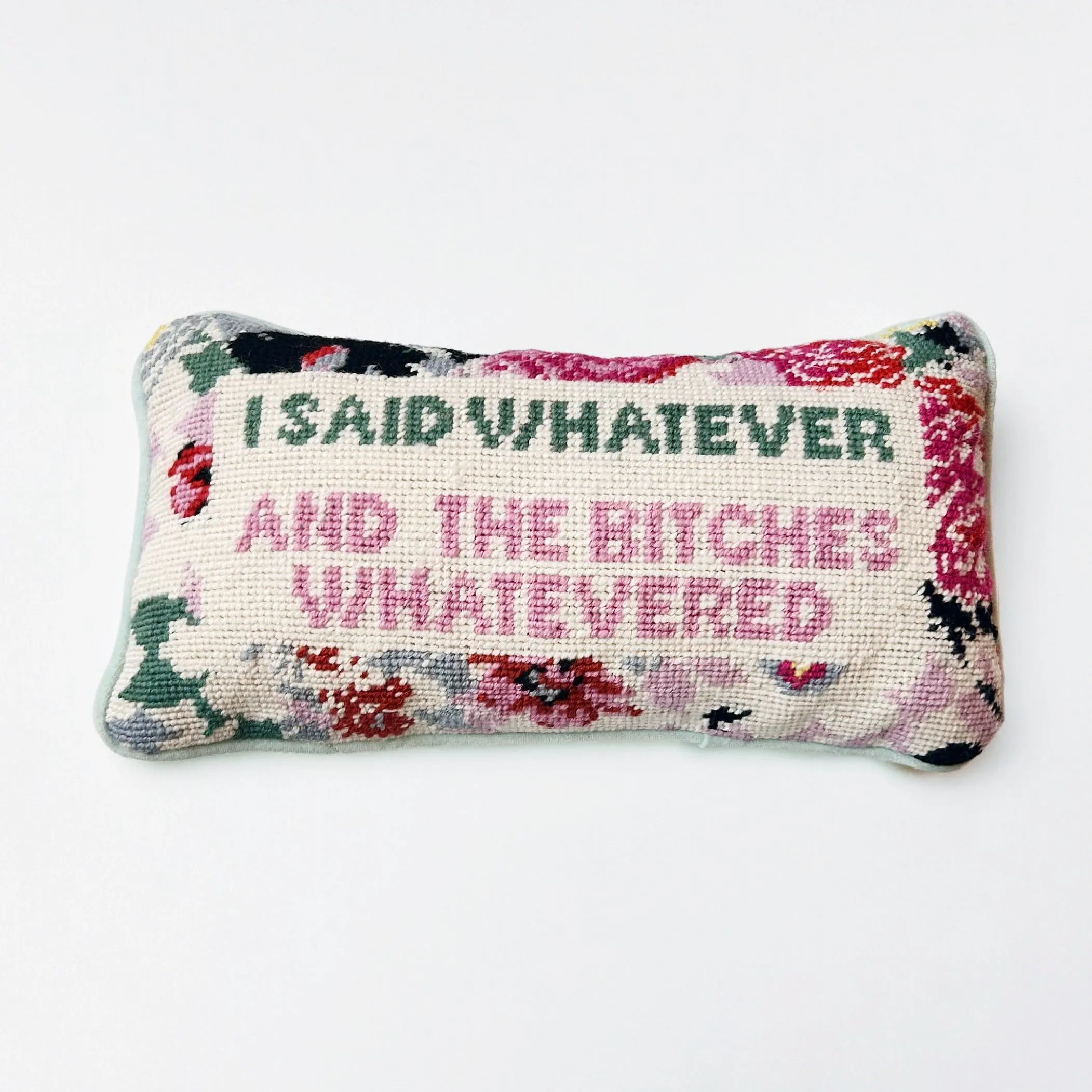 I said whatever and the b*tches whatevered needlepoint pillow